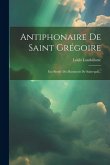 Antiphonaire De Saint Grégoire: Fac-simile Du Manuscrit De Saint-gall...