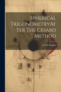 Spherical TrigonometryAfter The Cesaro Method - Donnay, Jdh