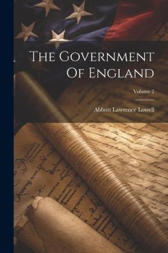 The Government Of England; Volume 2 - Lowell, Abbott Lawrence