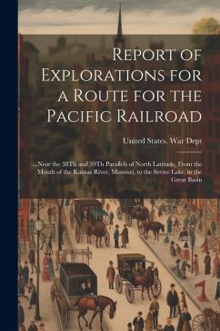 Report of Explorations for a Route for the Pacific Railroad: ...Near the 38Th and 39Th Parallels of North Latitude, From the Mouth of the Kansas River