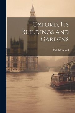 Oxford, Its Buildings and Gardens - Durand, Ralph