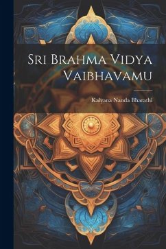 Sri Brahma Vidya Vaibhavamu - Bharathi, Kalyana Nanda