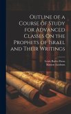 Outline of a Course of Study for Advanced Classes On the Prophets of Israel and Their Writings