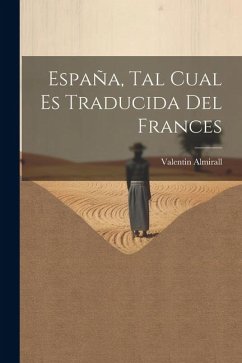 España, Tal Cual Es Traducida Del Frances - Almirall, Valentin