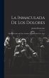 La Inmaculada de los Dolores: Novela... - Bild 1