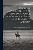 Personal Impressions of the Grand Cañon of the Colorado River Near Flagstaff, Arizona