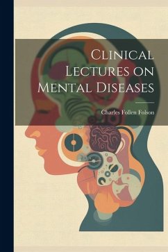 Clinical Lectures on Mental Diseases - Folson, Charles Follen