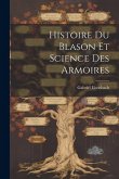 Histoire Du Blason Et Science Des Armoires
