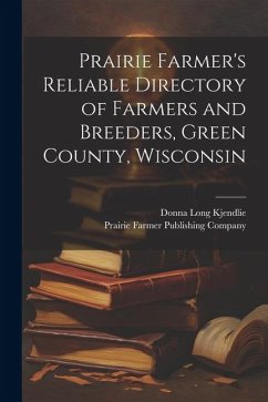 Prairie Farmer's Reliable Directory of Farmers and Breeders, Green County, Wisconsin - Kjendlie, Donna Long