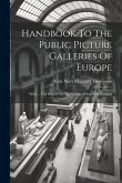 Handbook To The Public Picture Galleries Of Europe: With ... The History Of The Various Schools Of Painting