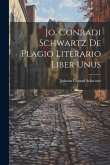 Jo. Conradi Schwartz De Plagio Literario Liber Unus