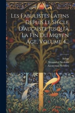 Les Fabulistes Latins Depuis Le Siécle D'auguste Jusqu'à La Fin Du Moyen Âge, Volume 4... - Hervieux, Léopold; Phaedrus