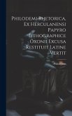 Philodemi Rhetorica, Ex Herculanensi Papyro Lithographice Oxonii Excusa Restituit Latine Vertit