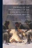 Journal of the Proceedings of the Congress, Held at Philadelphia, May 10, 1775: Yr.1775