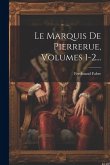 Le Marquis De Pierrerue, Volumes 1-2...