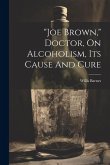 &quote;joe Brown,&quote; Doctor, On Alcoholism, Its Cause And Cure