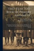 First-year Text-book Of Primary Arithmetic: For Pupils In The First Grade, First Year, Of Public Schools, Based Upon Pestalozzi's System Of Teaching E