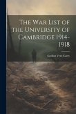 The war List of the University of Cambridge 1914-1918