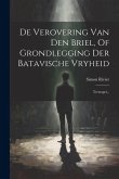 De Verovering Van Den Briel, Of Grondlegging Der Batavische Vryheid