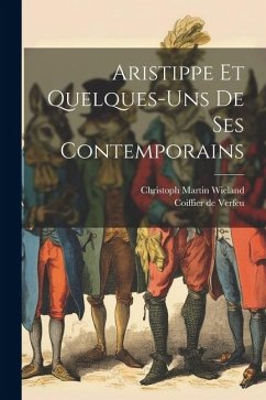 Aristippe Et Quelques-uns De Ses Contemporains - Wieland, Christoph Martin