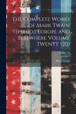 The Complete Works of Mark Twain [pseud.] Europe and Elsewhere Volume TWENTY (20); Volume 20