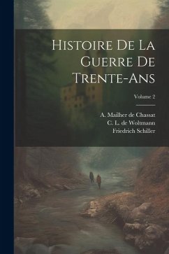 Histoire De La Guerre De Trente-ans; Volume 2 - Schiller, Friedrich