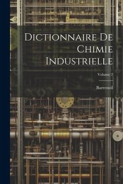 Dictionnaire De Chimie Industrielle; Volume 2 - Barreswil