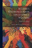 Bodine's Reference Book on Juvenile Welfare; a Review of the Chicago Social Service System