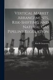 Vertical Market Arrangements, Risk-shifting, and Natural gas Pipeline Regulation