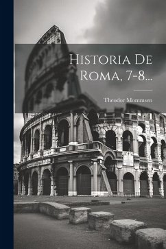 Historia De Roma, 7-8... - Mommsen, Theodor