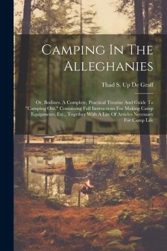 Camping In The Alleghanies: Or, Bodines. A Complete, Practical Treatise And Guide To 