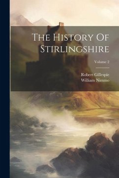 The History Of Stirlingshire; Volume 2 - Nimmo, William; Gillespie, Robert