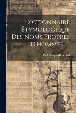 Dictionnaire Étymologique Des Noms Propres D'hommes...... - Hecquet-Boucrand, Paul