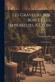 Les graveurs sur bois et les imprimeurs à Lyon: Au XVe siècle