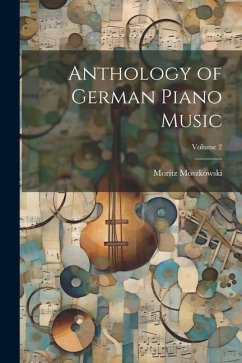 Anthology of German Piano Music; Volume 2 - Moszkowski, Moritz