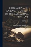 Biography and Early Life Sketch of the Late Abram Sortore: Including his Trip to California and Back