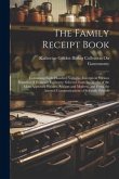 The Family Receipt Book: Containing Eight Hundred Valuable Receipts in Various Branches of Domestic Economy; Selected From the Works of the Mos
