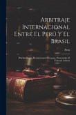 Arbitraje Internacional Entre El Perú Y El Brasil: Pruebas De Las Reclamaciones Peruanas, Presentadas Al Tribunal Arbitral