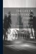The Life Of Thomas Jefferson Fisher:... - Bild 1