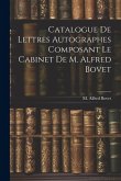 Catalogue De Lettres Autographes Composant Le Cabinet De M. Alfred Bovet