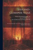 Shikand-gumanik Vijar: The Pazand-Sanskrit Text [of Nêryôsang] Together With a Fragment of the Pahlavi