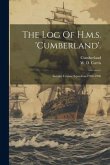 The Log Of H.m.s. 'cumberland'.: Second Cruiser Squadron 1904-1906