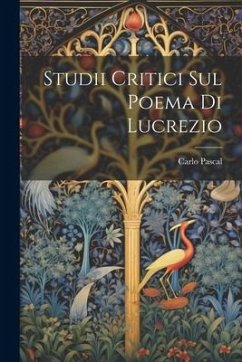 Studii Critici Sul Poema Di Lucrezio - Pascal, Carlo