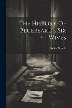 The History Of Bluebeard's Six Wives - Novello, Sabilla