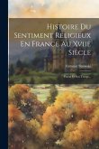 Histoire Du Sentiment Religieux En France Au Xviie Siècle: Pascal Et Son Temps...