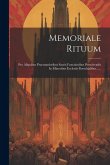 Memoriale Rituum: Pro Aliquibus Praestantioribus Sacris Functionibus Persolvendis In Minoribus Ecclesiis Parochialibus......