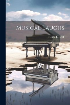 Musical Laughs - Finck, Henry T.