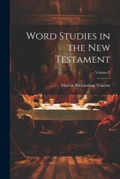 Word Studies in the New Testament; Volume 2 - Vincent, Marvin Richardson
