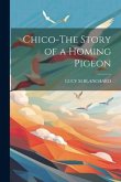 Chico-The Story of a Homing Pigeon