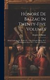 Honoré De Balzac In Twenty-five Volumes: About Catherine De' Medici: Pt. 1. The Calvinist Martyr. Pt.2. The Ruggieri's Secret. Pt. 3. The Two Dreams